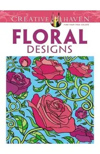 Creative Haven Floral Designs Coloring Book