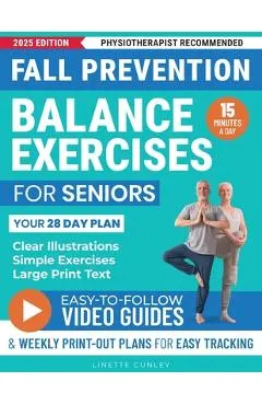 Fall Prevention Balance Exercises For Seniors: Your 28 Day Plan With 100+ Illustrations, Simple Exercises & Large Print Text For Core Strength and Sta