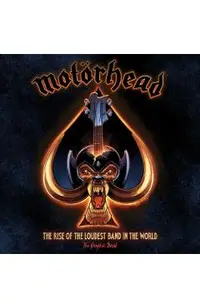 Motorhead: The Rise of the Loudest Band in the World