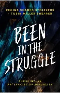 Been in the Struggle: Pursuing an Antiracist Spirituality