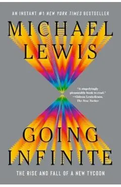 Going Infinite: The Rise and Fall of a New Tycoon