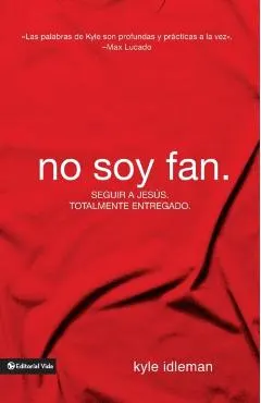 No Soy Fan.: C�mo Seguir a Jes�s Sin Reservas