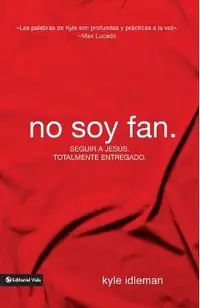 No Soy Fan.: C�mo Seguir a Jes�s Sin Reservas