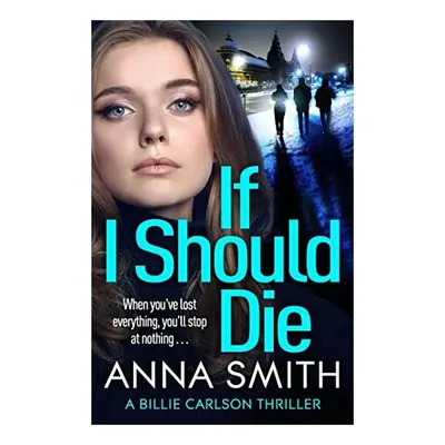 If I Should Die, Anna Smith