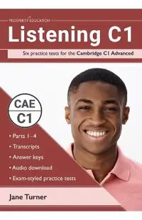 Listening C1: Six practice tests for the Cambridge C1 Advanced: Answers and audio included