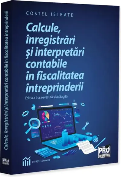 Calcule, înregistrări și interpretări contabile în fiscalitatea întreprinderii - Paperback brosat