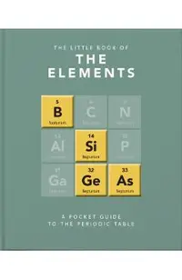 Little Book of Elements: A Pocket Guide to the Periodic Table