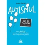 Autismul. Ce sa facem (si ce sa nu facem)