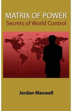 Matrix of Power: Secrets of World Control