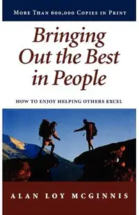 Bringing Out the Best in People: How to Enjoy Helping Others Excel