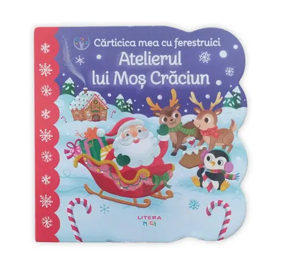 Bebe invata. Carticica mea cu ferestruici. Atelierul lui Mos Craciun