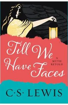 Till We Have Faces: A Myth Retold