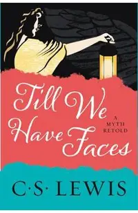 Till We Have Faces: A Myth Retold