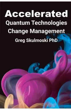 Accelerated Quantum Technologies Change Management