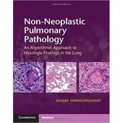 Non-Neoplastic Pulmonary Pathology with Online Resource: An Algorithmic Approach to Histologic Findings in the Lung