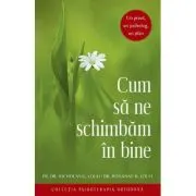 Cum sa ne schimbam in bine. Un preot, un psiholog, un plan