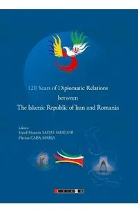 120 Years of Diplomatic Relations between The Islamic Republic of Iran and Romania