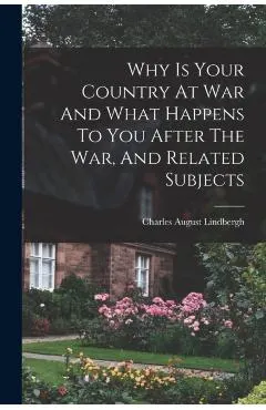 Why Is Your Country At War And What Happens To You After The War, And Related Subjects