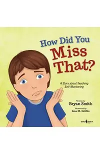 How Did You Miss That?: A Story Teaching Self-Monitoring
