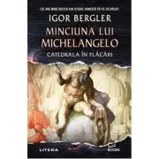 Minciuna lui Michelangelo. Catedrala in flacari
