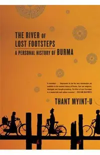 The River of Lost Footsteps: A Personal History of Burma