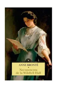 Necunoscuta de la Wildfell Hall - Paperback brosat - Anne Brontë