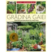 Gradina Gaiei - Ghid de permacultura la scara mica