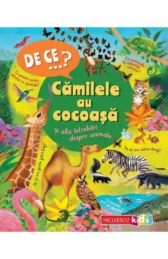 De ce? Camilele au cocoasa si alte intrebari despre animale