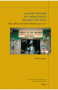 A Short History of Christianity Beyond the West: Asia, Africa, and Latin America 1450-2000