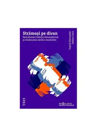 Strămoși pe divan. Descifrarea Codului Generațional și vindecarea rănilor moștenite - Paperback brosat - Ingrid Alexander, Sabine Lück