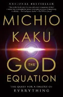 The God Equation: The Quest for a Theory of Everything