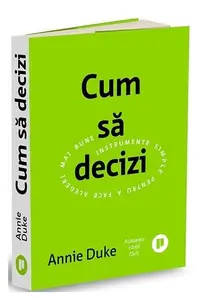 Cum să decizi - Paperback brosat - Annie Duke