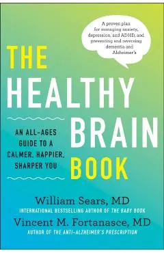 The Healthy Brain Book: An All-Ages Guide to a Calmer, Happier, Sharper You: A Proven Plan for Managing Anxiety, Depression, and Adhd, and Pre