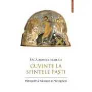 Fagaduinta vederii. Cuvinte la Sfintele Pasti