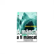 A manca sau a fi mancat. Riscul deciziei strategice in managementul modern