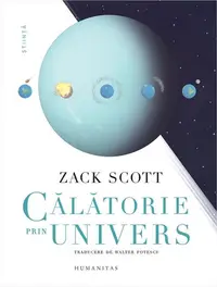 Călătorie prin Univers - Hardcover - Zack Scott