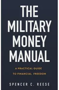 The Military Money Manual: A Practical Guide to Financial Freedom