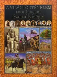 Personalități care au marcat istoria lumii (HU) / A világtörténelem leghíresebb személyiségei - Hardcover - ***