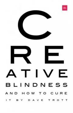 Creative Blindness (And How To Cure It)