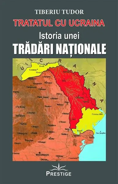 Tratatul cu Ucraina. Istoria unei trădări naționale - Paperback brosat - Tiberiu Tudor