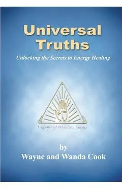 Universal Truths: Unlocking the Secrets of Energy Healing
