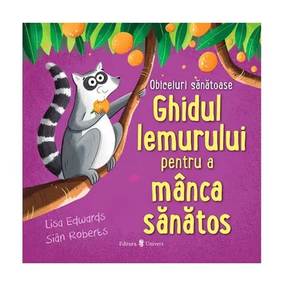 Ghidul lemurului pentru a mânca sănătos - Hardcover - Lisa Edwards
