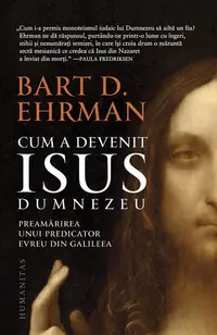 Cum a devenit Isus Dumnezeu - Paperback brosat - Bart D. Ehrman