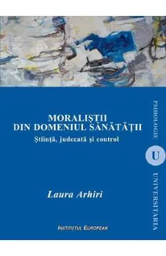 Moralistii din domeniul sanatatii. Stiinta, judecata si control