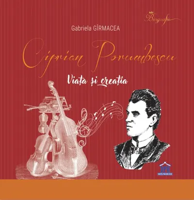 Ciprian Porumbescu. Viața și creația - Paperback brosat - Gabriela Gîrmacea