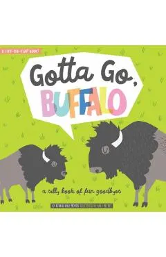 Gotta Go, Buffalo: A Silly Book of Fun Goodbyes