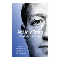 An Ugly Truth, Sheera Frenkel, Cecilia Kang