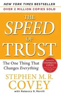 The Speed of Trust: The One Thing That Changes Everything
