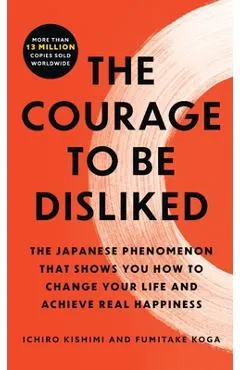 The Courage to Be Disliked