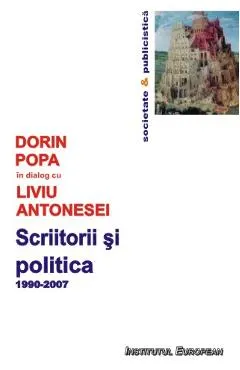 Scriitorii Si Politica 1990-2007